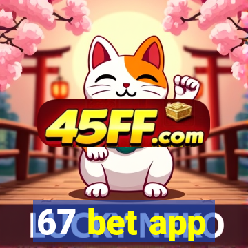 67 bet app